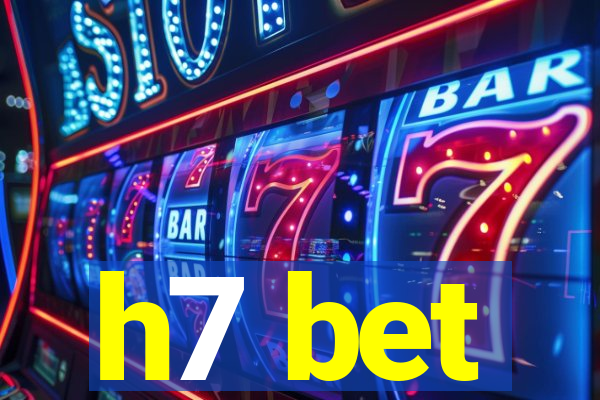 h7 bet